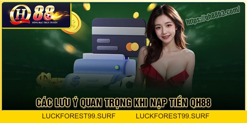 Nạp Tiền QH88: Hướng dẫn giao dịch an toàn trong 1 phút - LUCKFOREST99.SURF