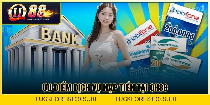 Nạp Tiền QH88: Hướng dẫn giao dịch an toàn trong 1 phút - LUCKFOREST99.SURF