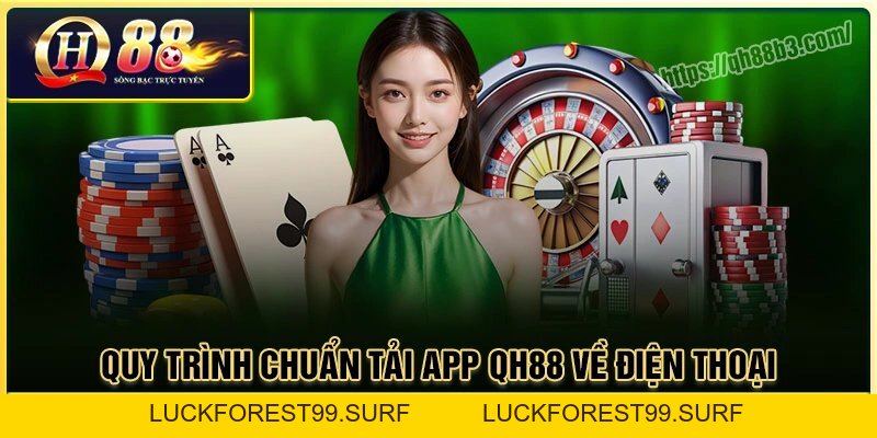 Tải App QH88: Link tải chính thức cho Android và iOS - LUCKFOREST99.SURF