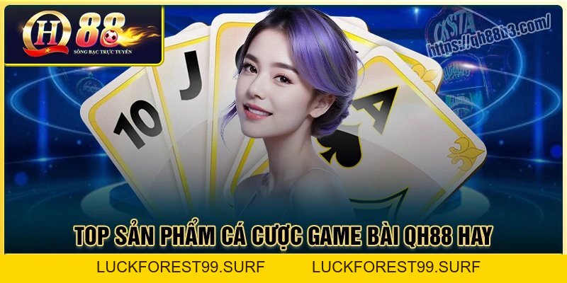 Game bài QH88 - Nơi thỏa sức đam mê cho tín đồ cá cược - LUCKFOREST99.SURF