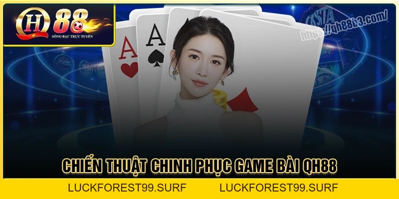 Game bài QH88 - Nơi thỏa sức đam mê cho tín đồ cá cược - LUCKFOREST99.SURF