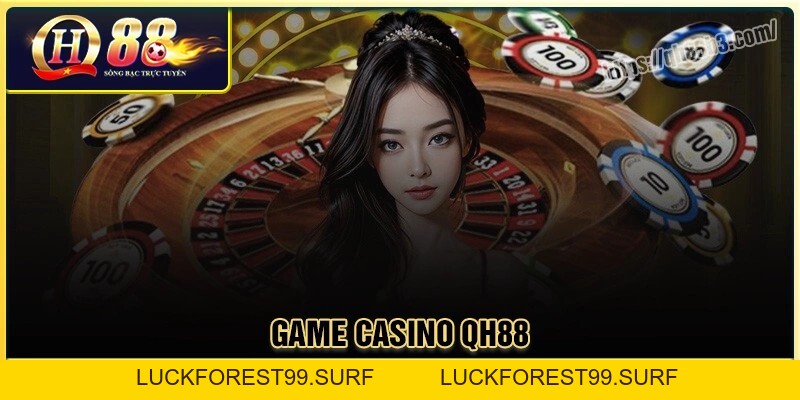 Game Casino: Sân chơi cá độ live đỉnh cao Châu Á - LUCKFOREST99.SURF