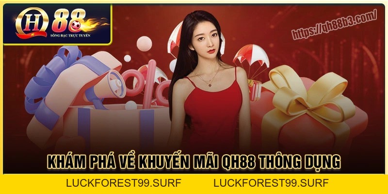 Khuyến Mãi QH88: Tổng hợp những ưu đãi hot nhất của nhà cái - LUCKFOREST99.SURF