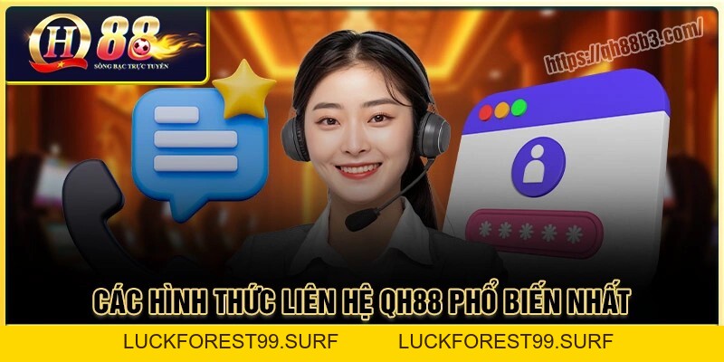 Liên Hệ QH88 - Hướng dẫn cách kết nối CSKH nhanh nhất - LUCKFOREST99.SURF
