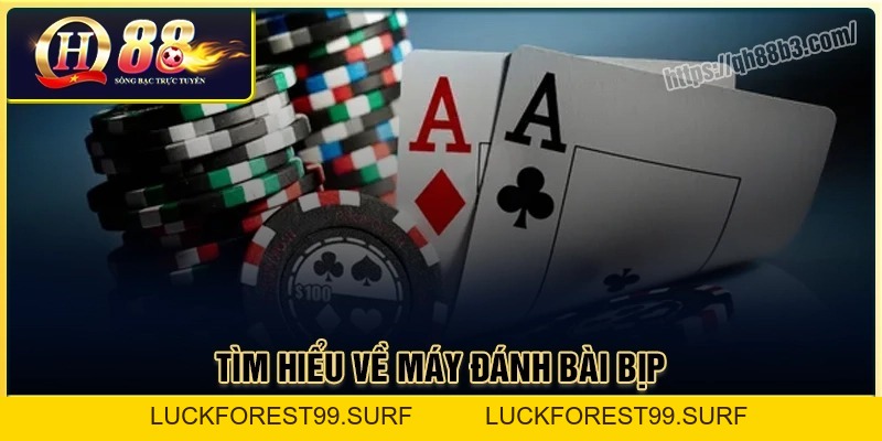 Máy đánh bài bịp là gì? Các máy soi bài tinh vi tại QH88 - LUCKFOREST99.SURF