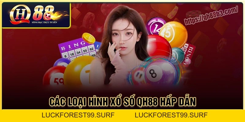 Xổ số QH88: Sân chơi quay số trúng thưởng nhận tiền ngay - LUCKFOREST99.SURF